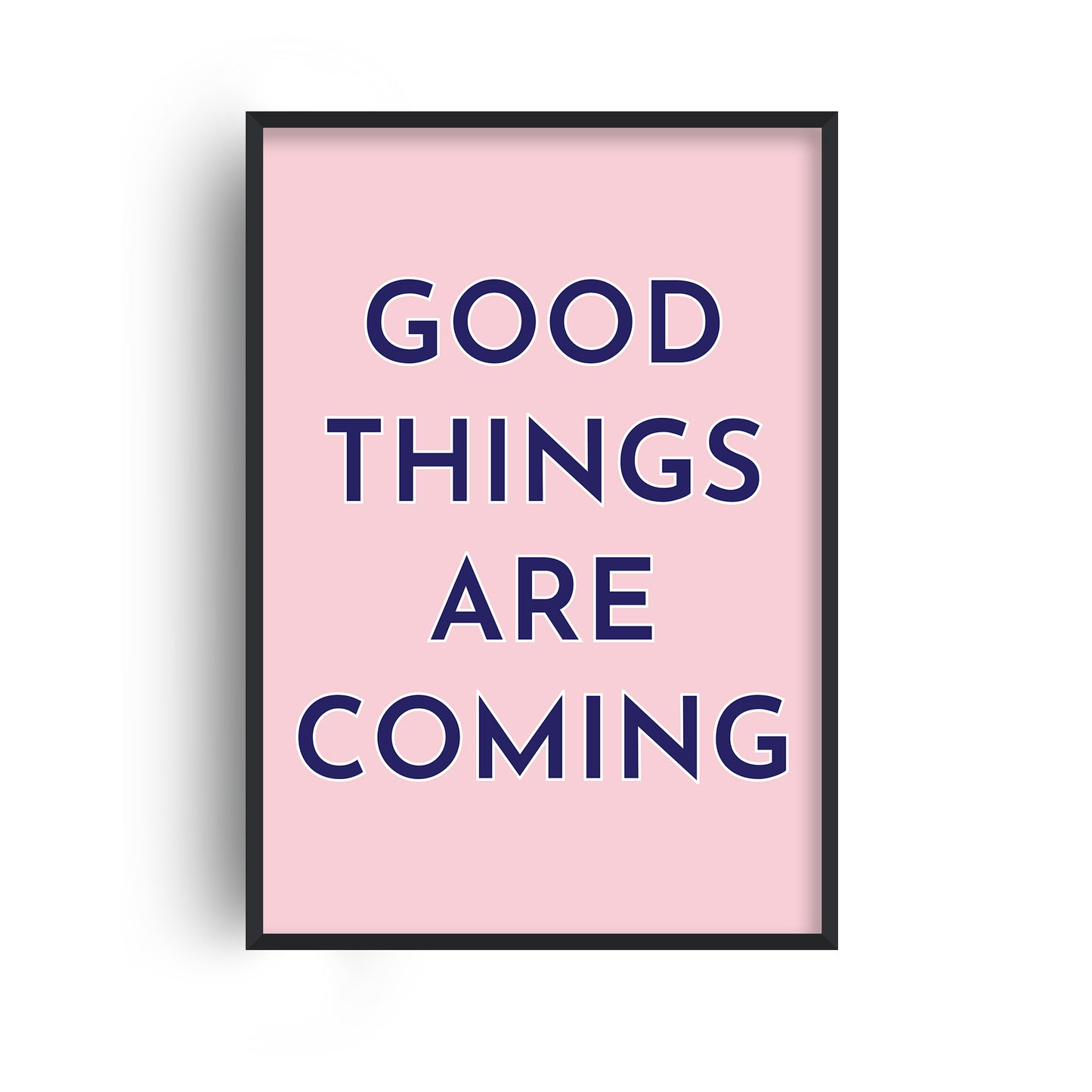 Good Things Are Coming Print